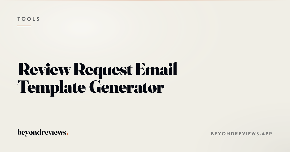 Review Request Email Generator · BeyondReviews Tools